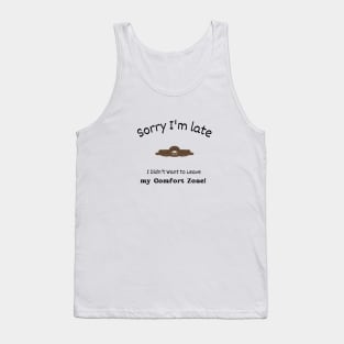 Sorry I'm late - I didn't want to leave my Comfort Zone Tank Top